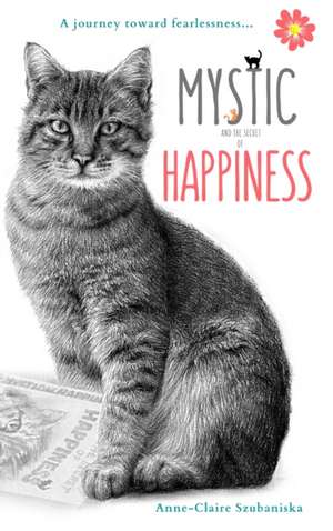 Mystic and the Secret of Happiness de Anne-Claire Szubaniska