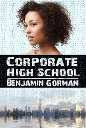 Corporate High School de Benjamin Gorman