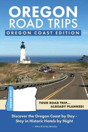 Oregon Road Trips - Oregon Coast Edition de Mike Westby