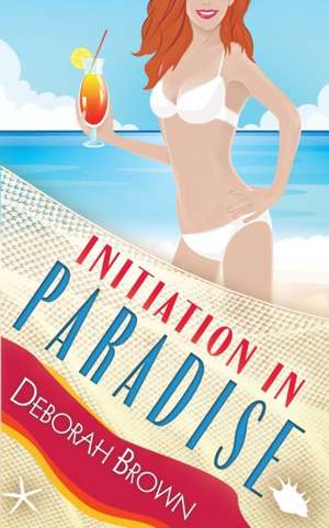 Initiation in Paradise de Deborah Brown