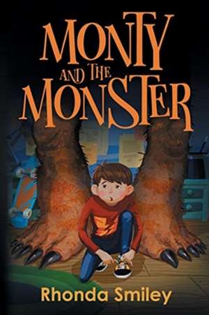 Monty and the Monster de Rhonda Smiley