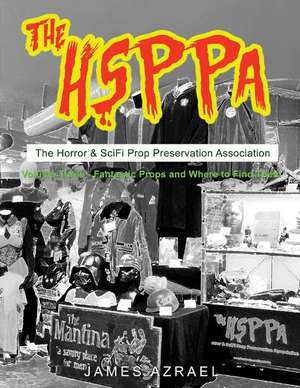 The Hsppa - Volume Three: Fantastic Props and Where to Find Them de James Azrael