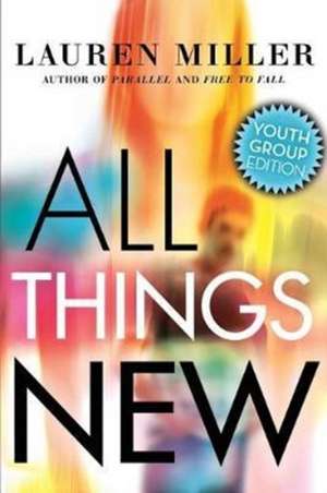 All Things New de Lauren Miller