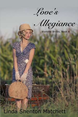 Love's Allegiance de Linda Shenton Matchett