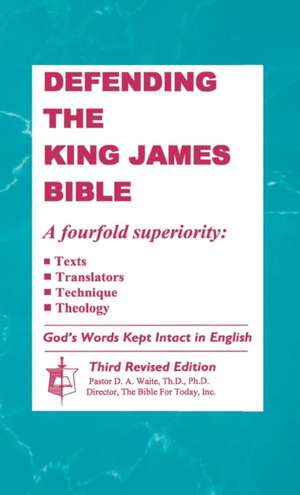 Defending the King James Bible de Th D. D. a. Waite