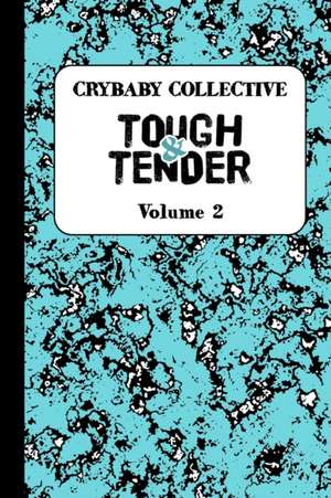 Tough and Tender de The Crybab Artist and Author Collective