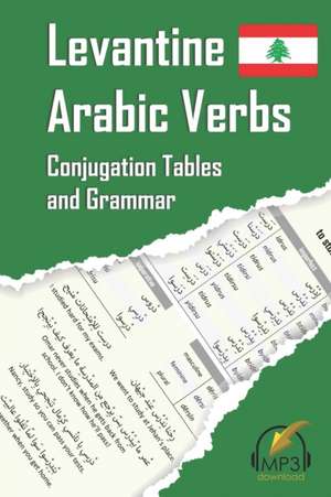 Levantine Arabic Verbs: Conjugation Tables and Grammar de Matthew Aldrich