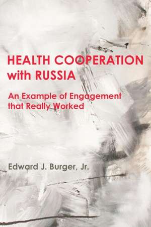 HEALTH COOPERATION with RUSSIA de Edward J. Burger Jr.