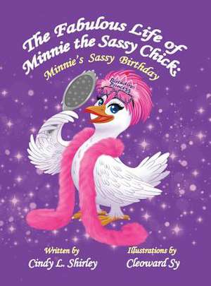 The Fabulous Life of Minnie the Sassy Chick de Cindy Shirley