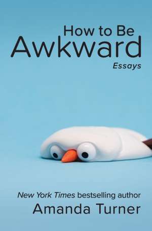 How to Be Awkward de Amanda Turner