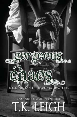 Gorgeous Chaos de T. K. Leigh