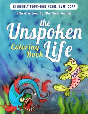 The Unspoken Life Coloring Book de Kimberly Pope-Robinson DVM