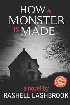 How a Monster Is Made de Rashell Lashbrook