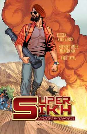 Super Sikh Volume One de Eileen Kaur Alden