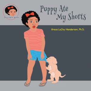 Puppy Ate My Shorts de Grace Lajoy Henderson