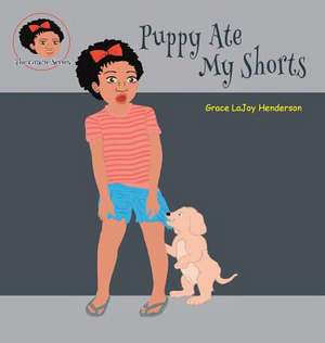 Puppy Ate My Shorts de Grace Lajoy Henderson