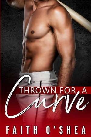 Thrown for a Curve de Faith O'Shea