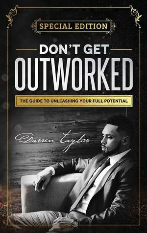 Don't Get Outworked de Darren Taylor