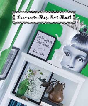 Decorate This, Not That! de Janet Lee