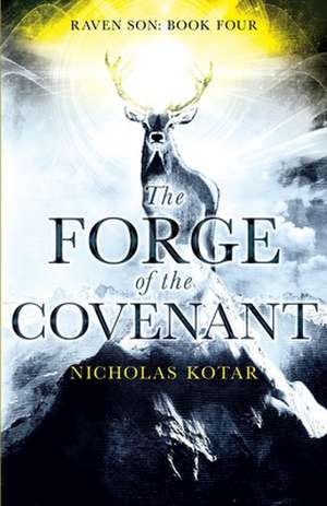 The Forge of the Covenant de Nicholas Kotar