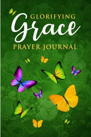 Glorifying Grace Prayer Journal de Imani M-Glover