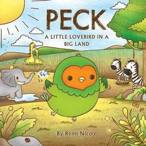 Peck - A Little Lovebird In A Big Land de Remi Nicole