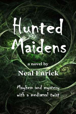 Hunted Maidens de Neal Enrick