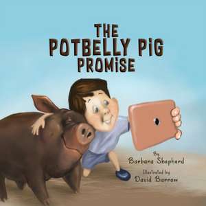 The Potbelly Pig Promise de Barbara Shepherd