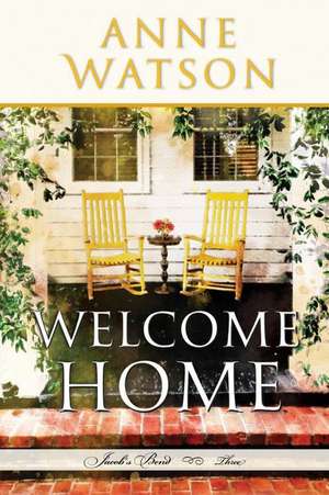 Welcome Home: Jacob's Bend - Book Three de Anne Watson