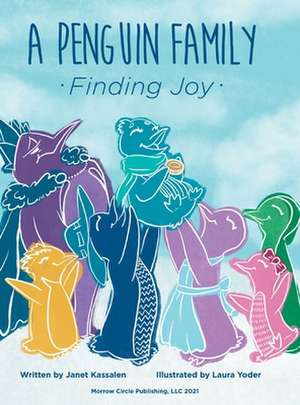 A Penguin Family . . . Finding Joy de Janet Kassalen