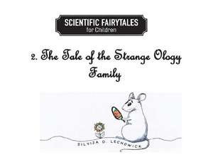 The Tale of the Strange Ology Family: 2. the Tale of the Strange Ology Family de Silvija Lechowick