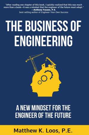 The Business of Engineering de Matthew K. Loos