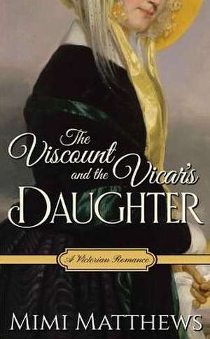 The Viscount and the Vicar's Daughter de Mimi Matthews