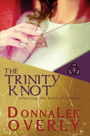 The Trinity Knot de Donnalee Overly