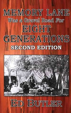 Memory Lane Was A Gravel Road For Eight Generations de Ed M Butler