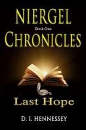 Niergel Chronicles - Last Hope de D I Hennessey