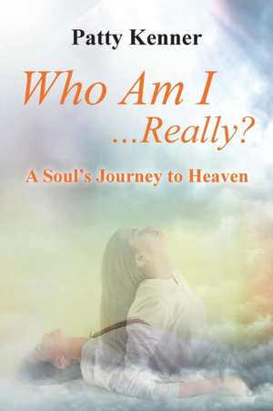 Who Am I . . .Really? de Patty Kenner