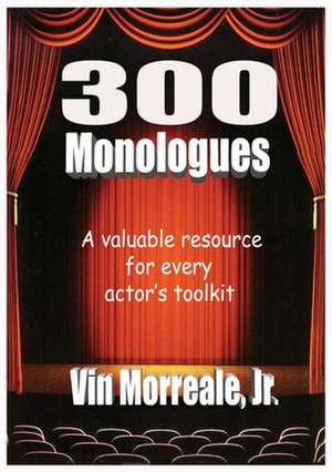 300 Monologues de Vin Morreale Jr.