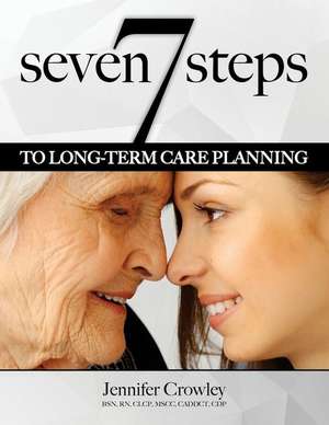 7 Steps to Long-term Care Planning de Jennifer Crowley