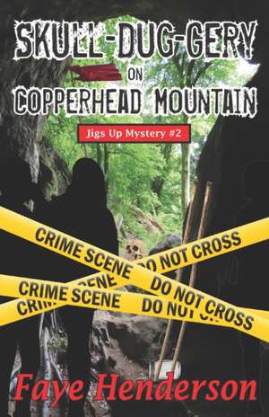 Skull-Dug-gery on Copperhead Mountain de Faye Henderson