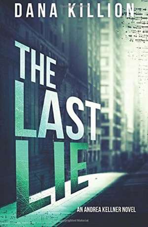 The Last Lie de Dana Killion