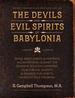 The Devils and Evil Spirits of Babylonia de R Campbell Thompson