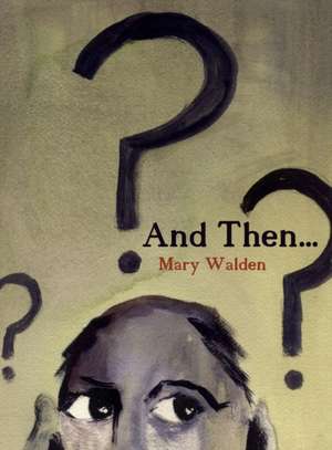 And Then... de Mary Walden