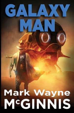 Galaxy Man de Mark Wayne McGinnis