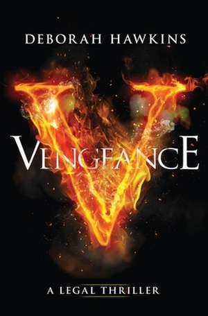 Vengeance, A Legal Thriller de Deborah Hawkins