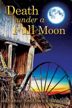 Death under a Full Moon de Dianne Smithwick-Braden