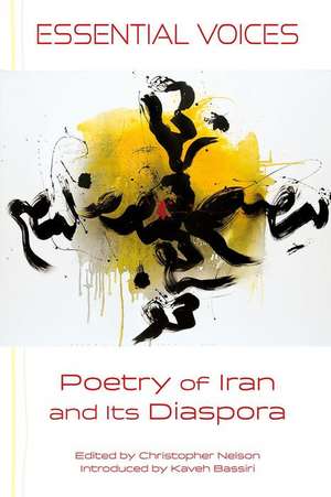 Essential Voices: Poetry of Iran and Its Diaspora de Christopher Nelson