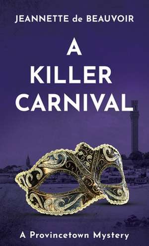 A Killer Carnival de Jeannette De Beauvoir