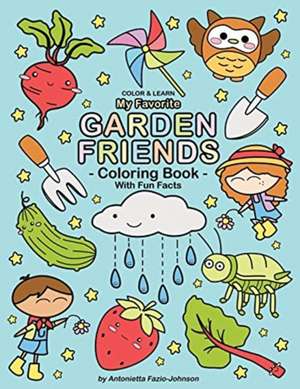 My Favorite Garden Friends de Antonietta Fazio-Johnson