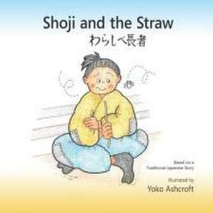 Shoji and the Straw de Yoko Ashcroft